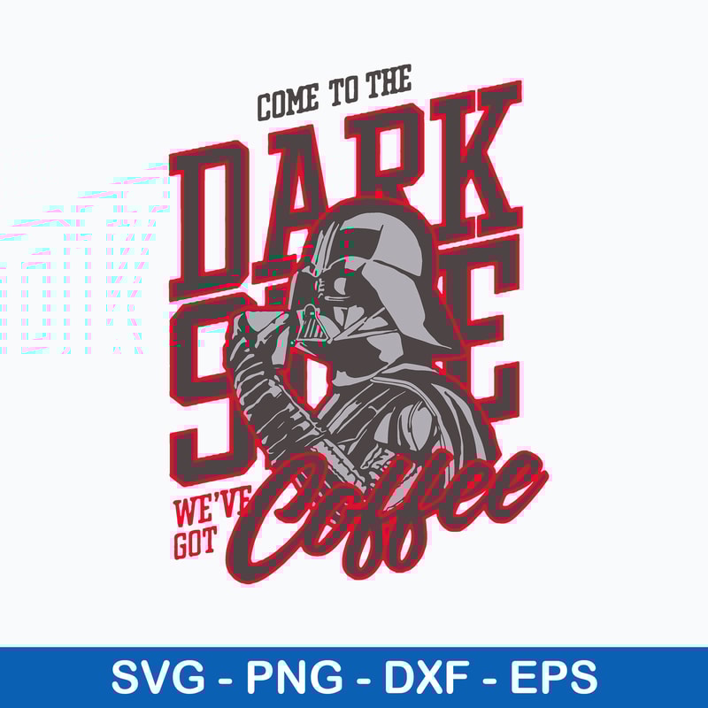 Come To The Dark Slide We_ve Got Coffee Svg, Come To The Dark Side Svg, Star Warp Svg, Png Dxf Eps File.jpeg