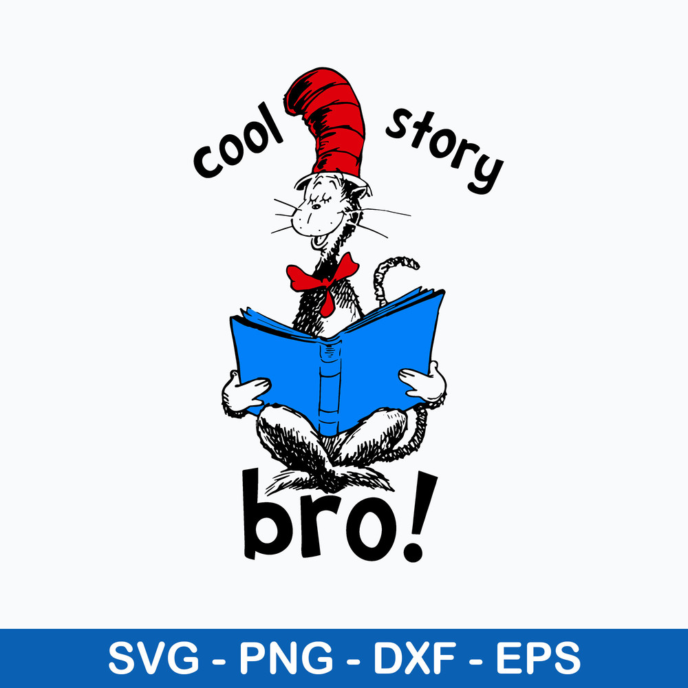 Cool Story Bro, Dr. Seuss Day Svg, Cat In The Hat svg, Png Dxf Eps File.jpeg