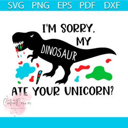 im sorry my dinosaur ate your unicorn svg, trending svg, dinosaurus svg