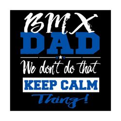 bmx dad dont keep calm svg, father's day svg, father son svg.