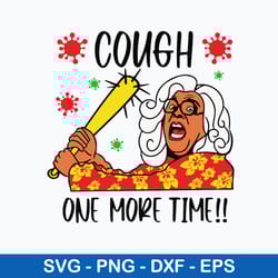 cough one more time svg, madea svg, png dxf eps file