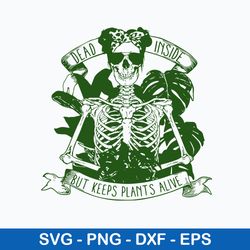 Dead Inside But Keeps Plants Alive Svg, Skeleton Funny Svg, Png Dxf Eps File