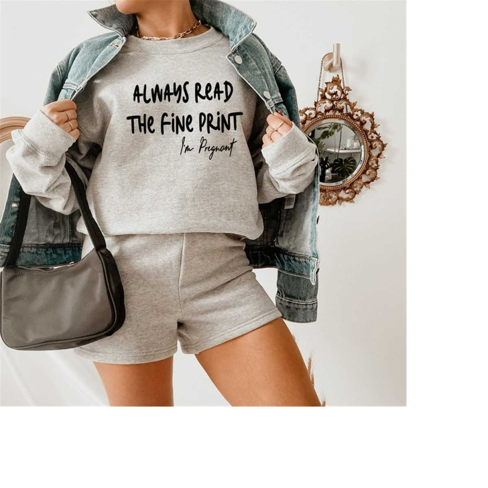 MR-258202317436-always-read-the-fine-print-sweatshirt-im-pregnant-image-1.jpg