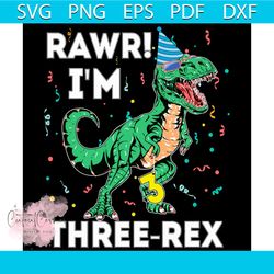 kids rawr im 3 three rex dinosaur birthday kids svg, birthday svg
