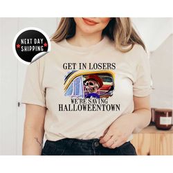 Get In Losers We're Saving Halloweentown, Halloweentown Shirt, Vintage Halloween Shirt, Halloween Gift, Halloween Town,