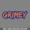 QB06071244-Its Getting GRIMEY Out Here LOYAL EDITION PNG Download.jpg