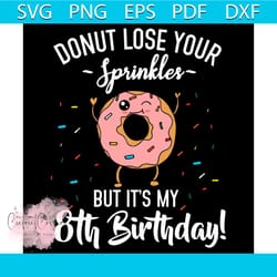 funny donut 8th birthday quote svg, birthday svg, 8th birthday svg