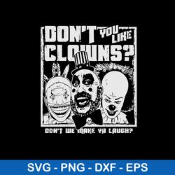 don_t you like clowns  don_t me make ya laugh svg, horror characters svg, png dxf eps file