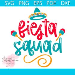 Fiesta Squad SVG DXF EPS, PNG, Holiday Svg, Celebration Svg, Present Svg