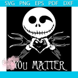 jack skellington you matter the nightmare before christmas svg,halloween svg