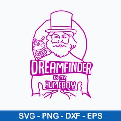 dreamfinder is my homeboy svg, png dxf eps file