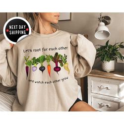 let's root for each other and watch each other grow! gardening vegetable green thumb design , unisex relaxed jersey swea