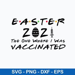 easter 2021 the one where they was vaccinated svg, easter 2021 vaccinated svg, png dxf eps file