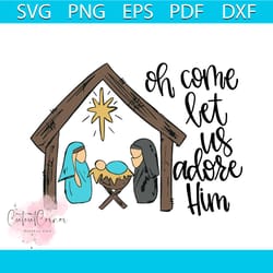 oh come let us adore him svg, christmas svg, nun svg, merry christmas svg