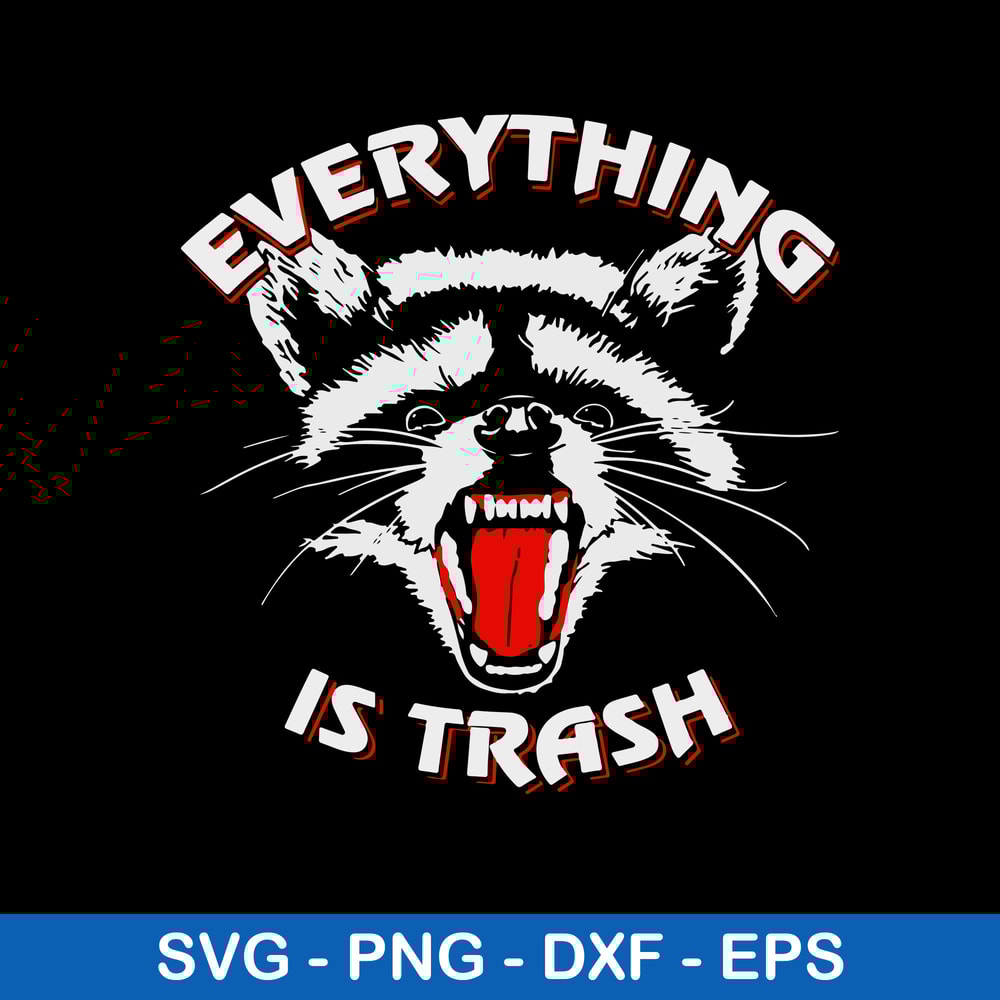 Everything Is Trash Raccoon Svg, Fox Animal Svg, Png Dxf Eps File.jpeg
