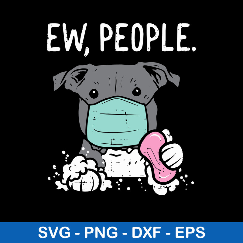 Ew People Pitbull Mask Social Distancing Svg, Pitbull Svg, Png Dxf Eps File.jpeg