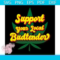 support your local budtender svg, trending svg, cannabis svg