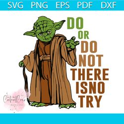 star wars yoda do or do not there is no try svg, star wars svg, star wars yoda svg