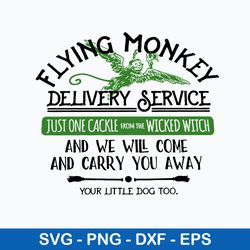 Flying Monkey Delivery Service Just One Cackle From The Wicked Witch And We Will Come And Carry You Away Your Little Dog
