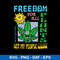 Freedom For All Plants Let My People Grow Svg, Png Dxf Eps File.jpeg