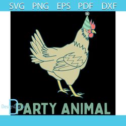 Party Animal Chicken Birthday Svg, Chicken Birthday SVG, Birthday Svg, Chicken Svg