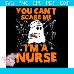 you cant scare me i am a nurse svg, halloween svg, boo ghost svg