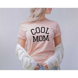cool mom shirt gift for mom cool mama tshirt mother's day gift idea wife t-shirt graphic tee for mom cool mommy ts