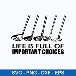 golf life is full of important choices svg, golf life svg, png dxf eps file