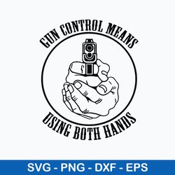 gun control means using both hands svg, gun svg, png dxf eps file