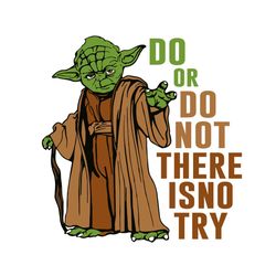 star wars yoda do or do not there is no try svg, star wars svg, star wars yoda svg