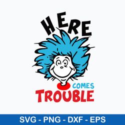 here comes trouble svg, thing svg, dr seuss svg, png dxf eps file