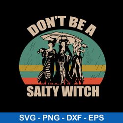 hocus pocus don_t be a salty witch svg, hocus pocus svg, png dxf eps file