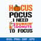 Hocus Pocus I Need Dunkin Donuts Svg, Halloween Svg, Png Dxf Eps File.jpeg