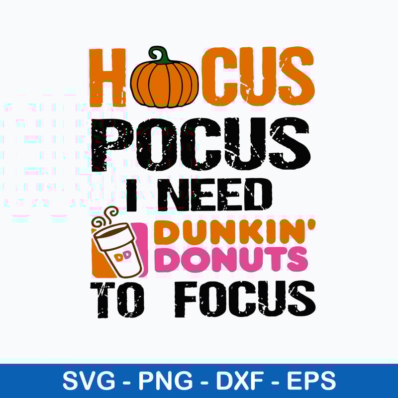 Hocus Pocus I Need Dunkin Donuts Svg, Halloween Svg, Png Dxf Eps File.jpeg