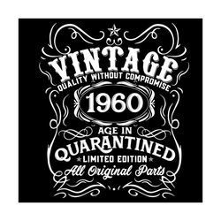 vintage 1960 age in quarantined limited edition svg, birthday svg