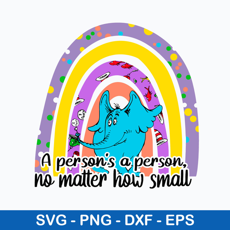 Horton A Person s a Person No Matter How Small Svg, Horton Rainbown Svg, Dr Suess Svg, Png Dxf Eps File.jpeg