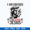 I Am Covered By The Blood Of Jusus Svg, Png Dxf Eps File.jpeg