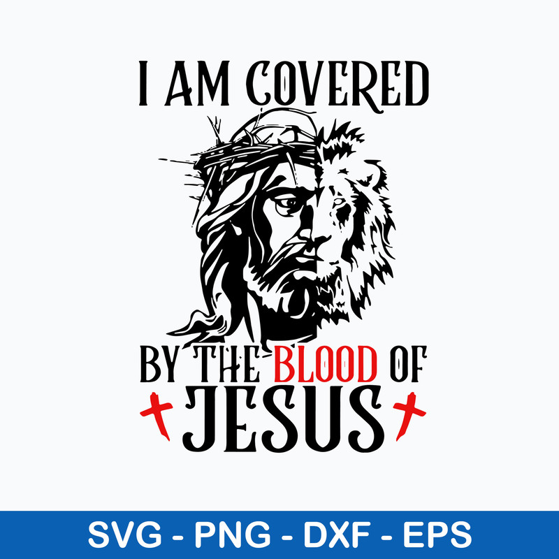I Am Covered By The Blood Of Jusus Svg, Png Dxf Eps File.jpeg