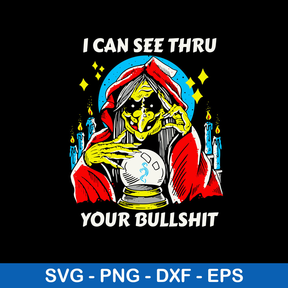 I Can See Thru Your Bullshit Svg, Witch Svg, Png dxf Eps File.jpeg