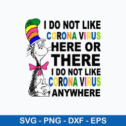 i do not like corona virus here or there i do not like corona virus anywhere svg, png dxf eps file