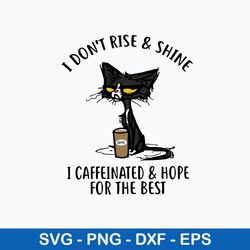 i dont rise and shine i caffinated _ hope for the best svg, png dxf eps file