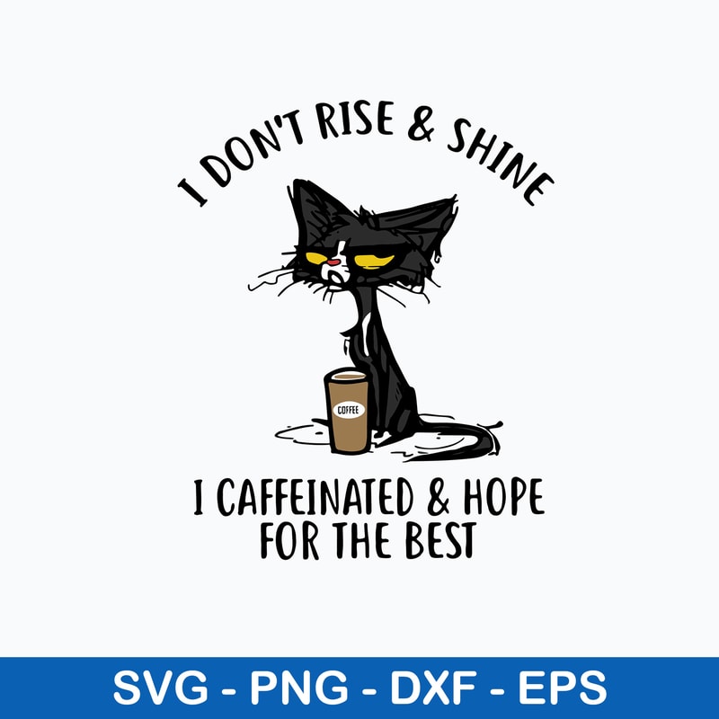 I Dont Rise And Shine I Caffinated _ Hope For The Best Svg, Png dxf Eps File.jpeg