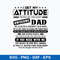 I Get My Attitude Awesome Dad Svg, Dad Svg, Png Dxf Eps File.jpeg