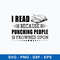I Read Because Punching People Is Prowned Upon Svg, Png Dxf Eps File.jpeg