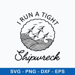 i run a tight shipwreck svg, png dxf eps digital file