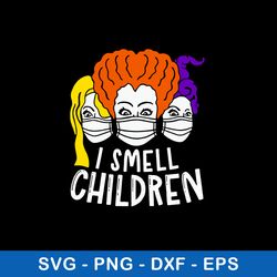 i smell children svg, sanderson hocus pocus face mask svg, hocus pocus svg, png dxf eps file