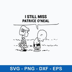 i still miss patrice oneal svg, patrice svg, png dxf eps file