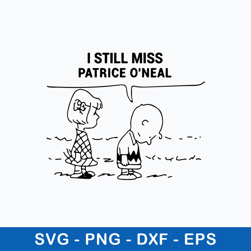 I Still Miss Patrice Oneal Svg, Patrice Svg, Png Dxf Eps File.jpeg
