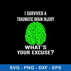 i survived a traumatic brain injury what_s your excuse svg, png dxf eps file