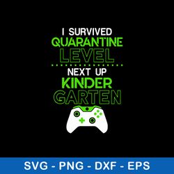 i survived quarantine level next up kindergarten game svg, png dxf eps file